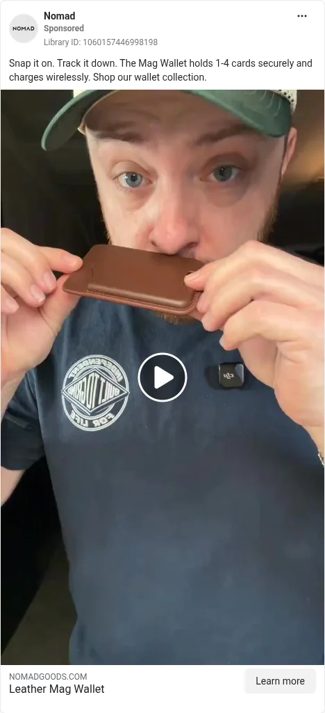 Based on Ad Library ID 1060157446998198, Nomad (US brand, off-geo), closest live card: creator snaps on a wallet. FLAG: magnet-strength claim; no in-video ad label.